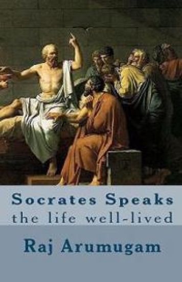 Socrates Speaks: the life well-lived