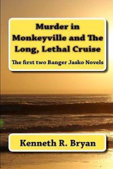 Murder in Monkeyville and The Long, Lethal Cruise: The first two Banger Jasko Novels