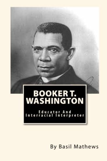 Booker T. Washington: Educator And Interracial Interpreter