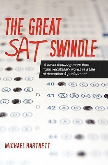 The Great SAT Swindle: A novel featuring more than 1500 vocabulary words in a tale of deception & punishment