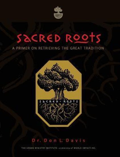 Sacred Roots: A Primer on Retrieving the Great Tradition