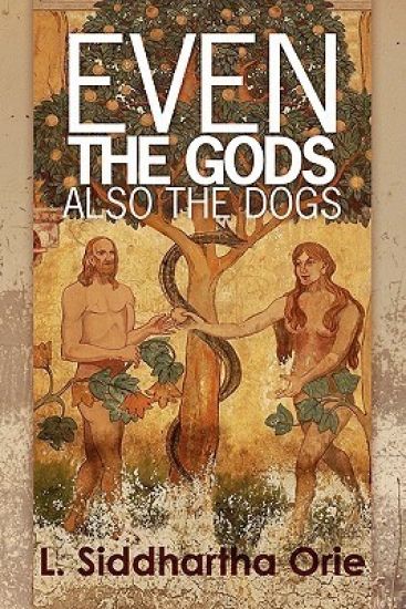 even the gods: also the dogs