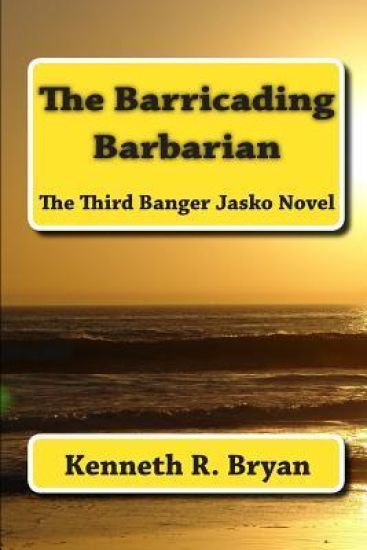 The Barricading Barbarian: The Third Banger Jasko Novel