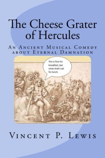 The Cheese Grater of Hercules: An Ancient Musical Comedy about Eternal Damnation