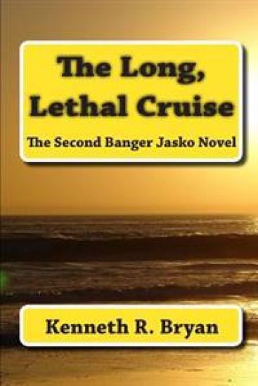 The Long, Lethal Cruise: The Second Banger Jasko Novel