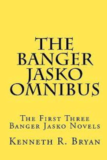 The Banger Jasko Omnibus: The First Three Banger Jasko Novels