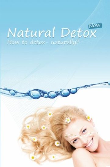 Natural Detox Now: A practical guide to natural detoxification and healthy lifestyle