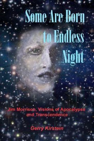 Some Are Born To Endless Night: Jim Morrison, Visions of Apocalypse and Transcendence