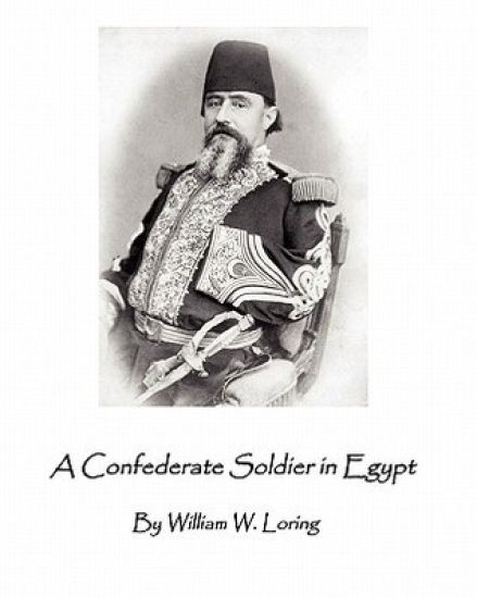 A Confederate Soldier in Egypt: Late Colonel in U.S. Army, Major-General in the Confederate Service,