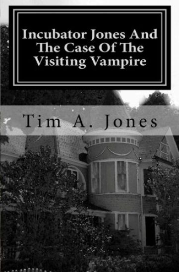 Incubator Jones And The Case Of The Visiting Vampire