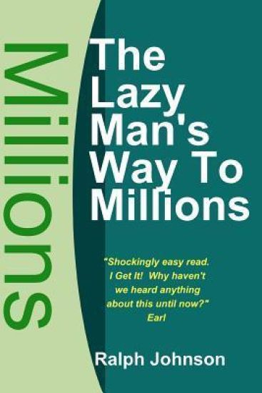 The Lazy Man's Way To Millions