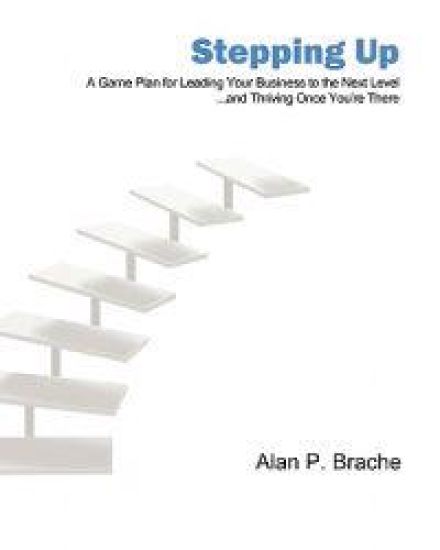 Stepping Up: A Game Plan for Leading Your Business to the Next Level...