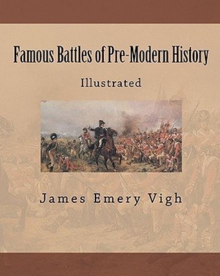 Famous Battles of Pre-Modern History: Illustrated