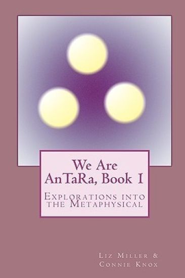We Are AnTaRa, Book 1: Explorations into the Metaphysical