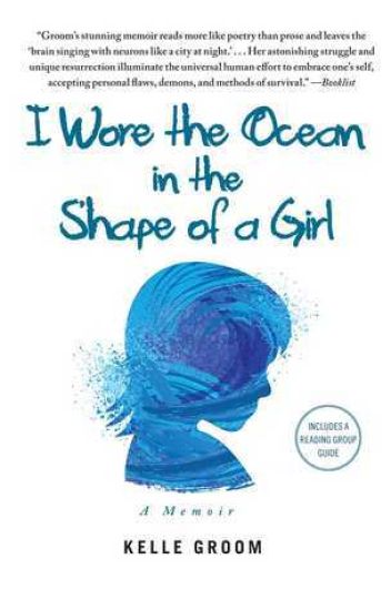 I Wore the Ocean in the Shape of a Girl: A Memoir