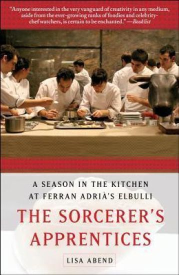 The Sorcerer's Apprentices: A Season in the Kitchen at Ferran Adrià's Elbulli