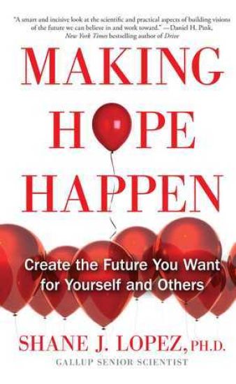 Making Hope Happen: Create the Future You Want for Yourself and Others