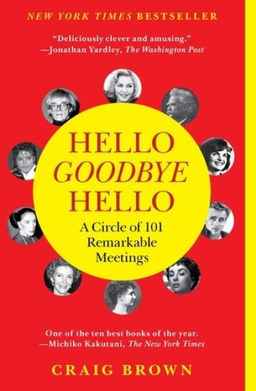 Hello Goodbye Hello: A Circle of 101 Remarkable Meetings