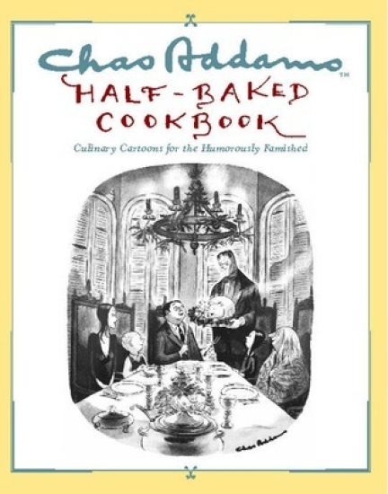Chas Addams Half-Baked Cookbook