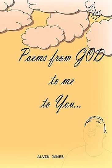 Poems From GOD to Me to You...