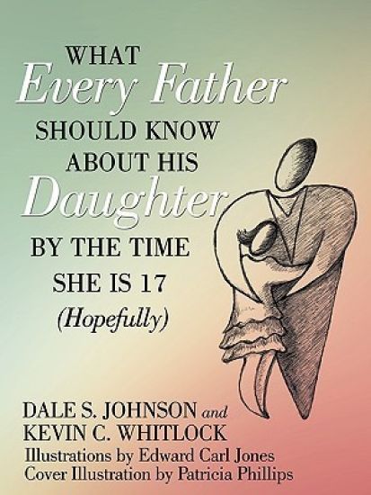 What Every Father Should Know About His Daughter by the Time She is 17 (Hopefully)