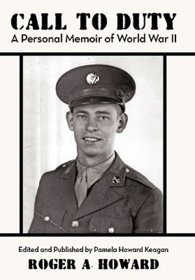 CALL TO DUTY A Personal Memoir of World War II
