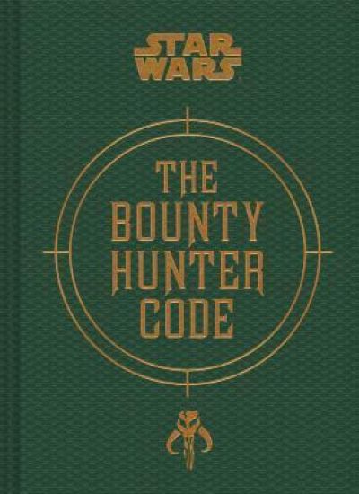 Star Wars(r) Bounty Hunter Code: From the Files of Boba Fett