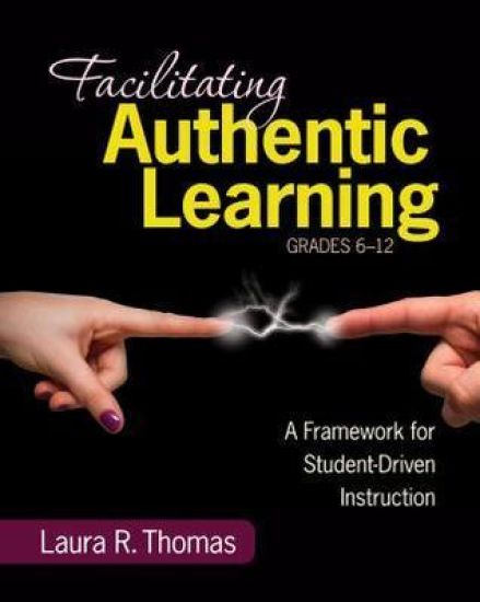 Facilitating Authentic Learning, Grades 6-12