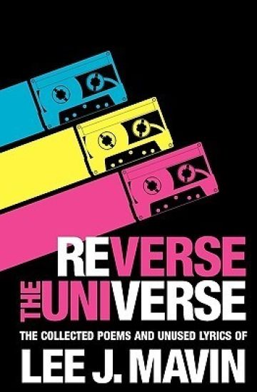 Reverse The Universe: Collected Poems and Unused Lyrics