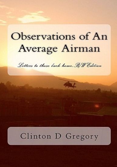 Observations of An Average Airman: Letters to those back home...B/W Edition