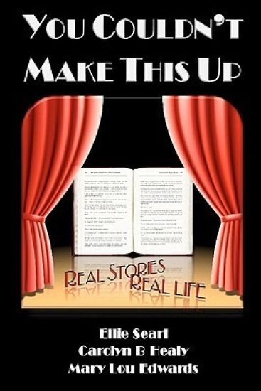 You Couldn't Make This Up: Real Stories Real Life