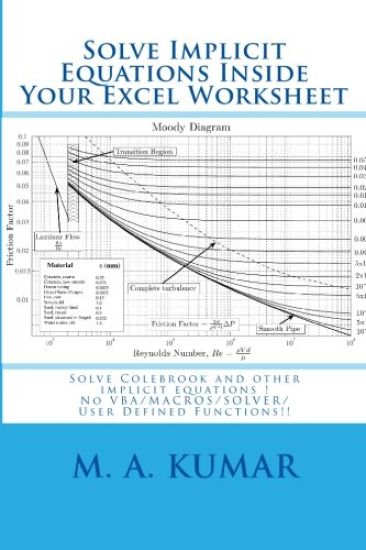 Solve Implicit Equations Inside Your Excel Worksheet: Solve Colebrook and other implicit equations in seconds!