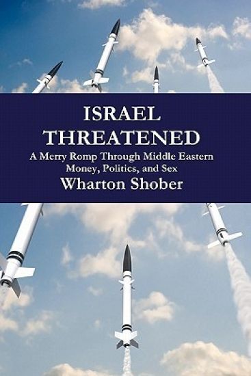Israel Threatened: A merry romp through Middle Eastern money, politics and sex