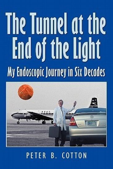 The Tunnel at the End of the Light: My Endoscopic Journey in Six Decades
