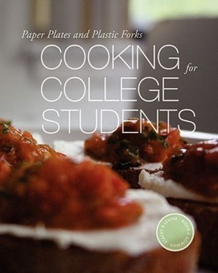 Paper Plates and Plastic Forks: Cooking for College Students