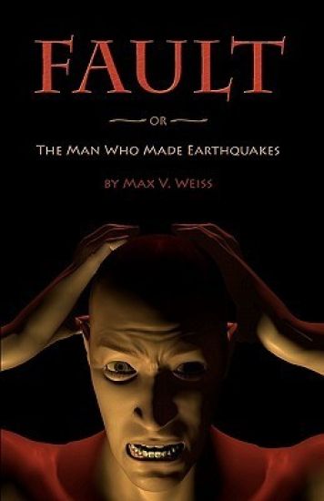 Fault: or The Man Who Made Earthquakes