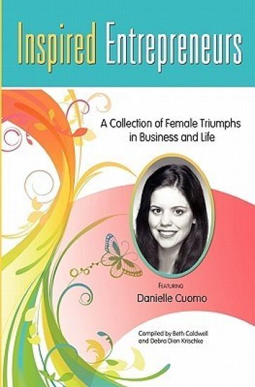 Inspired Entrepreneurs: A Collection of Female Triumphs in Business and Life