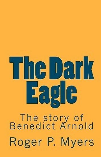 The Dark Eagle: The story of Benedict Arnold