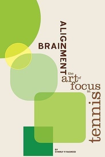 Brain Alignment: The Art of Focus In Tennis
