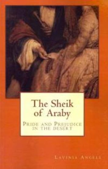 The Sheik of Araby: Pride and Prejudice in the Desert