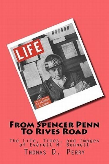 From Spencer-Penn to Rives Road: The Life, Times, and Images of Everett M. Bennett