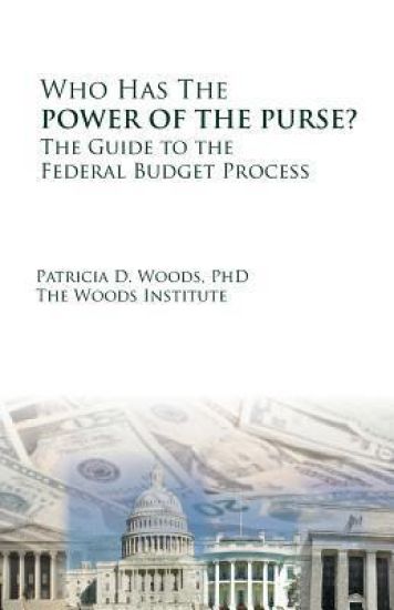 Who Has the Power of the Purse: The Guide to the Federal Budget Process