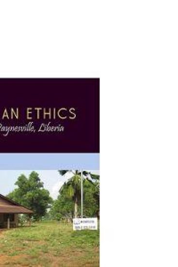 Christian Ethics: Notes from Paynesville, Liberia
