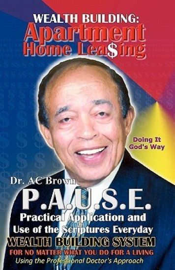 P.A.U.S.E. Wealth Building System: Apartment Home Leasing: Practical Application and Use of the Scriptures Everyday