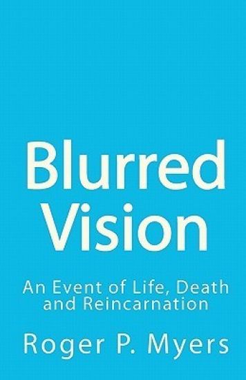 Blurred Vision: An Event of Life, Death and Reincarnation