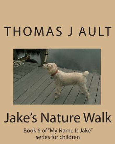 Jake's Nature Walk: Book 6 of "My Name Is Jake" series for children
