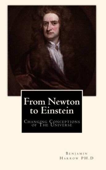 From Newton to Einstein: Changing Conceptions of The Universe