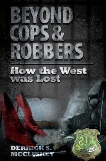 Beyond Cops and Robbers: How The West Was Lost