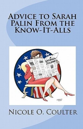 Advice to Sarah Palin From the Know-It-Alls: A Satirical Journey