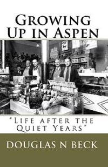 Growing Up in Aspen: "Life after the Quiet Years"